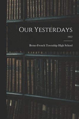 Our Yesterdays; 1957 1