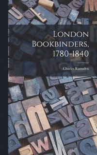 bokomslag London Bookbinders, 1780-1840