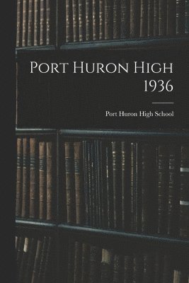 bokomslag Port Huron High 1936