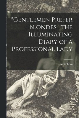 bokomslag 'Gentlemen Prefer Blondes,' the Illuminating Diary of a Professional Lady