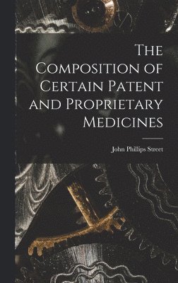 The Composition of Certain Patent and Proprietary Medicines 1