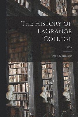 bokomslag The History of LaGrange College; 1955