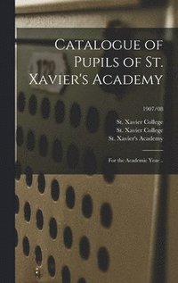 bokomslag Catalogue of Pupils of St. Xavier's Academy