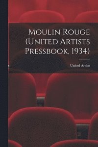 bokomslag Moulin Rouge (United Artists Pressbook, 1934)