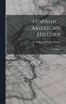 Hispanic-American History: a Syllabus, Inbunden