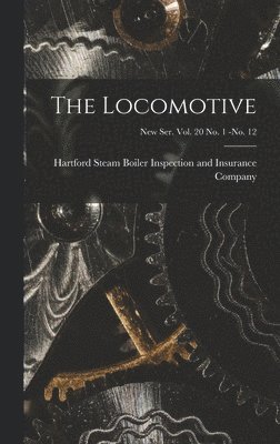 bokomslag The Locomotive; new ser. vol. 20 no. 1 -no. 12