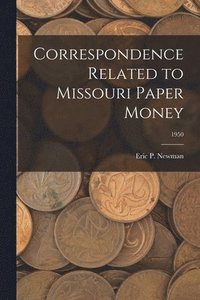 bokomslag Correspondence Related to Missouri Paper Money; 1950