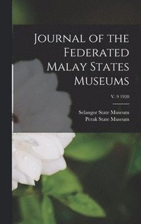 bokomslag Journal of the Federated Malay States Museums; v. 9 1920