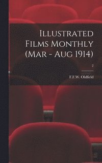 bokomslag Illustrated Films Monthly (Mar - Aug 1914); 2