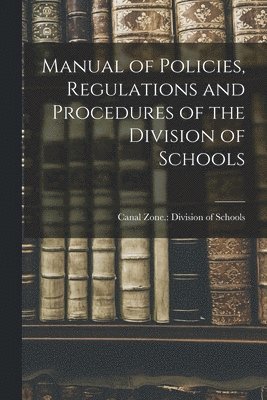 Manual of Policies, Regulations and Procedures of the Division of Schools 1