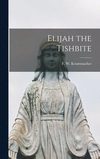 bokomslag Elijah the Tishbite [microform]