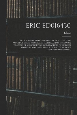 bokomslag Eric Ed016430: Elaboration and Experimental Evaluation of Procedures and Specialized Materials for In-Service Training of Secondary S