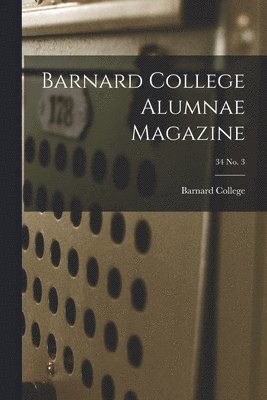 bokomslag Barnard College Alumnae Magazine; 34 No. 3