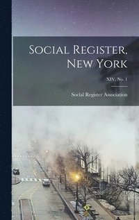 bokomslag Social Register, New York; XIV, No. 1
