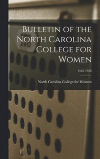 bokomslag Bulletin of the North Carolina College for Women; 1925-1926