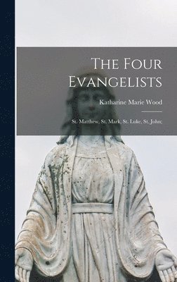 bokomslag The Four Evangelists: St. Matthew, St. Mark, St. Luke, St. John;