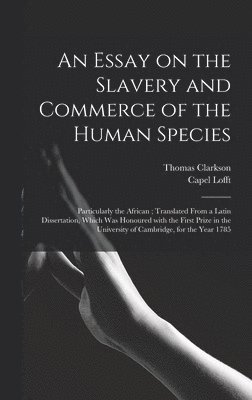 An Essay on the Slavery and Commerce of the Human Species 1