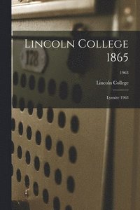 bokomslag Lincoln College 1865: Lynxite 1963; 1963