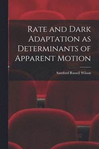 bokomslag Rate and Dark Adaptation as Determinants of Apparent Motion