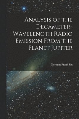 Analysis of the Decameter-wavelength Radio Emission From the Planet Jupiter 1