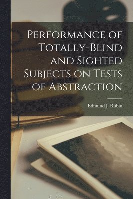 bokomslag Performance of Totally-Blind and Sighted Subjects on Tests of Abstraction