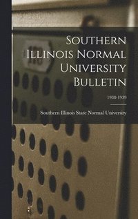 bokomslag Southern Illinois Normal University Bulletin; 1938-1939