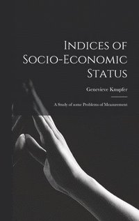 bokomslag Indices of Socio-economic Status: a Study of Some Problems of Measurement