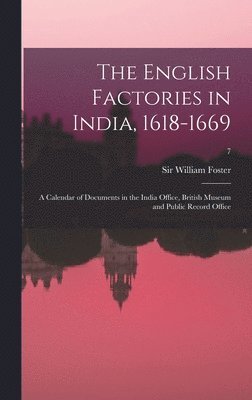 bokomslag The English Factories in India, 1618-1669