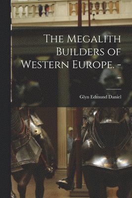 bokomslag The Megalith Builders of Western Europe. --