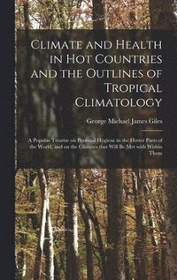 bokomslag Climate and Health in Hot Countries and the Outlines of Tropical Climatology