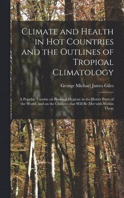 Climate and Health in Hot Countries and the Outlines of Tropical Climatology 1