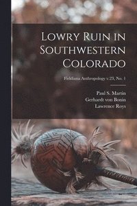 bokomslag Lowry Ruin in Southwestern Colorado; Fieldiana Anthropology v.23, no. 1