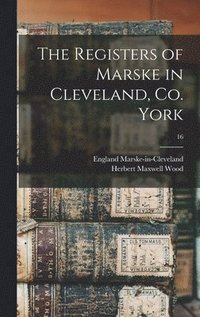 bokomslag The Registers of Marske in Cleveland, Co. York; 16