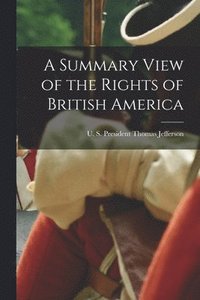bokomslag A Summary View of the Rights of British America