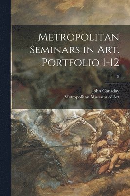 Metropolitan Seminars in Art. Portfolio 1-12; 8 1