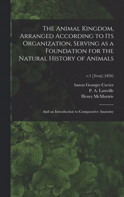 Henry 1793-1865 McMurtrie, Henry Mcmurtrie, Georges Baron Cuvier, P. A. (Pierre André) Latreille - Animal Kingdom, Arranged According to Its Organization, Serving as a Foundation for the Natural History of Animals, Inbunden