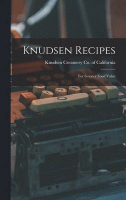 Knudsen Recipes: for Greater Food Value 1