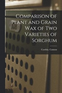 bokomslag Comparison of Plant and Grain Wax of Two Varieties of Sorghum