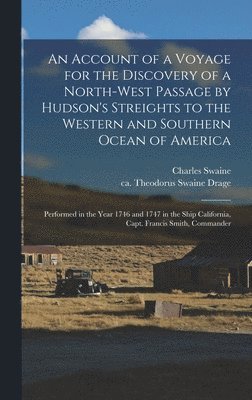 bokomslag An Account of a Voyage for the Discovery of a North-west Passage by Hudson's Streights to the Western and Southern Ocean of America [microform]