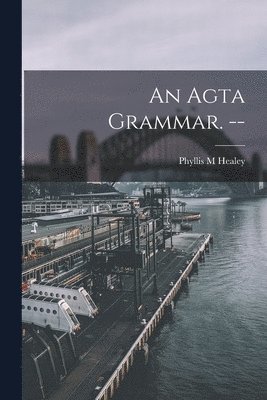 An Agta Grammar. -- 1