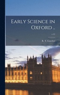 bokomslag Early Science in Oxford ..; v.12