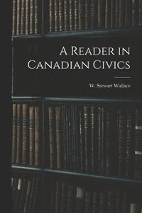 bokomslag A Reader in Canadian Civics