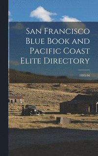 bokomslag San Francisco Blue Book and Pacific Coast Elite Directory; 1893-94