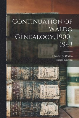 Continuation of Waldo Genealogy, 1900-1943 1