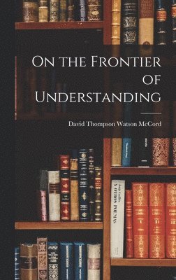 On the Frontier of Understanding 1