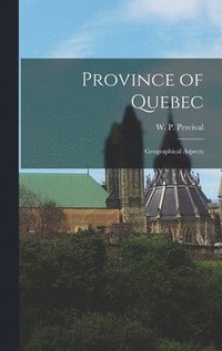 bokomslag Province of Quebec; Geographical Aspects