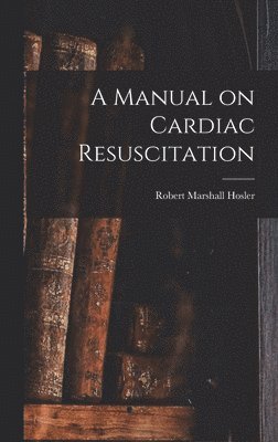 bokomslag A Manual on Cardiac Resuscitation