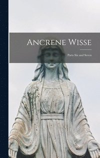 bokomslag Ancrene Wisse: Parts Six and Seven
