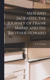 bokomslag Men and Jackasses, the Journey of Frank Marks and His Brother Howard