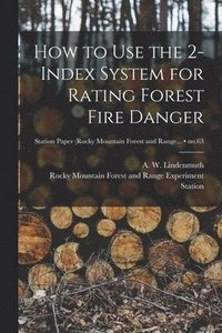 bokomslag How to Use the 2-index System for Rating Forest Fire Danger; no.63
